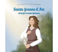 Sainte Jeanne d'Arc et la foi à toute épreuve - Lisa Du Fayet De La Tour - Tequi - broché - Document jeunesse