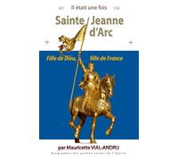 Sainte Jeanne d'Arc Fille de Dieu, fille de France - Mauricette Vial-Andru - Saint-Jude Eds - broché - Document jeunesse