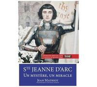 Sainte Jeanne D'arc - Un Mystère, Un Miracle