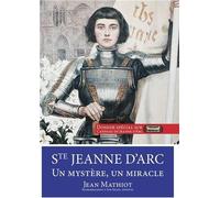 Sainte Jeanne D'arc - Un Mystère, Un Miracle