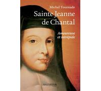 Sainte Jeanne de Chantal Amoureuse et intrépide - Michel Tournade - Salvator - broché - Essai