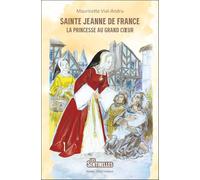 Sainte Jeanne de France: La princesse au grand coeur