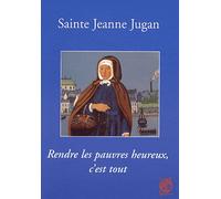 Sainte Jeanne Jugan - Rendre Les Pauvres Heureux, C'est Tout