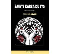 Sainte Karba du Lys - Georgie Ozvan - Hugo Stern Ehs - broché - Roman