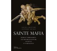 Sainte Mafia Église et 'Ndrangheta : une histoire de pouvoir, de silence et d'absolution - Nicola Gratteri - La Martiniere Eds De - broché - Essai