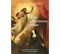Sainte Marguerite Marie: Face à l'Immense Amour