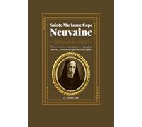 Sainte Marianne Cope Neuvaine: Puissantes prières catholiques avec biographie, miracles, réflexions et espace d'écriture guidée