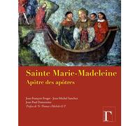 Sainte Marie-Madeleine apôtre des apôtres