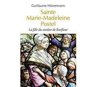 Sainte Marie-Madeleine Postel. La fille du cordier de Barfleur