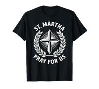 Sainte Marthe Pray For Us Dévotion chrétienne catholique T-Shirt