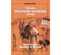 Sainte Philippine Duchesne (1769-1852) - Une Française pionnière au Missouri