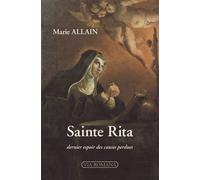 Sainte Rita de Cascia Dernier espoir des causes perdues - Marie Allain - Via Romana - broché - Essai