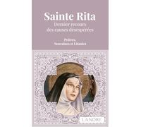 Sainte Rita - Dernier Recours Des Causes Désespérées - Prières, Neuvaines Et Litanies