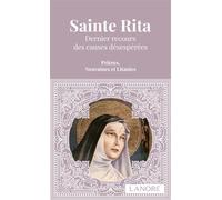 Sainte Rita - Dernier recours des causes désespérées - Prières, Neuvaines et Litanies Dernier recours des causes désespérées. Prières, Neuvaines et Litanies - Ana Dos Santos - Lanore - broché - Livre