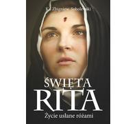 Sainte Rita. Une vie parsemée de roses v.2