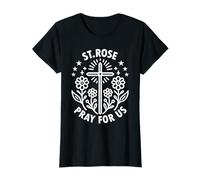 Sainte Rose Pray for Us Catholic Saint T-Shirt