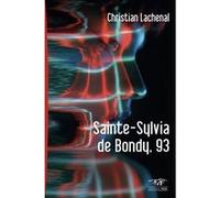 Sainte-sylvia de bondy, 93 Christian Lachenal (Auteur)