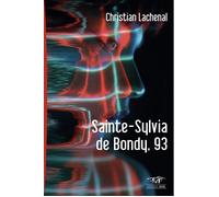 Sainte sylvia de bondy, 93 - Christian Lachenal - Taos Eds - broché - Roman