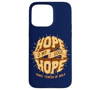 Sainte Thérèse d'Avila Citations Hope O My Soul Catholic Saint Coque pour iPhone 15 Pro Max