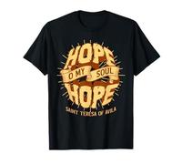 Sainte Thérèse d'Avila Citations Hope O My Soul Catholic Saint T-Shirt