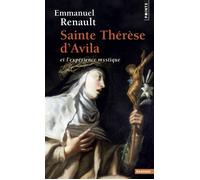 Sainte Thérèse d'Avila et l'expérience mystique - Emmanuel Renault - Points - Poche - Essai