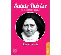 Sainte Thérèse de l'Enfant-Jésus, Apprendre à prier - Nouvelle édition Apprendre à prier, Nouvelle édition - Sainte Thérèse de Lisieux - Livre Ouvert Eds Le - broché - Essai