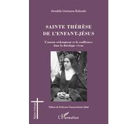 Sainte Thérèse de l'enfant -Jésus: L'amour rédempteur et la souffrance dans la théologie vécue