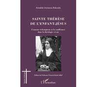 Sainte Thérèse de l'enfant -Jésus L'amour rédempteur et la souffrance dans la théologie vécue - Aimable Uwimana Rukundo - L'harmattan - broché - Etude
