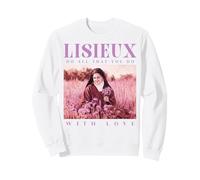 Sainte Thérèse de Lisieux Do All That You Do with Love Sweatshirt
