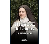 Sainte Thérèse de Lisieux: La Petite Voie
