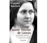 Sainte Thérèse de Lisieux : Ou la sainteté revisitée (1873-1897)