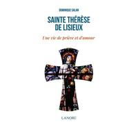 Sainte Thérèse De Lisieux - Une Vie De Prière Et D'amour