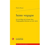 Sainte vergogne: Les privilèges de la honte dans l'hagiographie féminine au XIIIe siècle