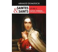 Saintes et Saints Sainte Thérèse - Livre I: Les étapes de la vie spirituelle