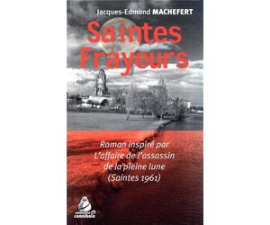 Saintes frayeurs L'affaire de l'assassin de la pleine lune (Saintes 1961) - LES INDES SAVANTES - Indes Savantes - broché - Roman