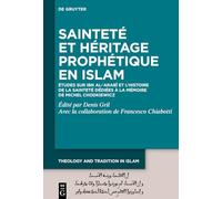 Sainteté Et Héritage Prophétique En Islam: Études Sur Ibn Al-?arabi Et L’histoire De La Sainteté Dédiées À La Mémoire De Michel Chodkiewicz
