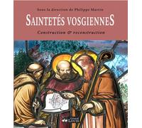 Saintetes vosgiennes - Philippe Martin Directeur de publication - Gerard Louis Editeur - broché - Essai