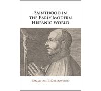 Sainthood in the Early Modern Hispanic World: Miracles, Devotional Objects, and the Transformation of Canonization in the Cause of Ignatius of Loyola