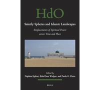 Saintly Spheres and Islamic Landscapes: Emplacements of Spiritual Power Across Time and Place