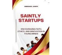 Saintly Startups, Encouraging Faith, Ethics, And Innovation In Young Minds