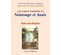 Saintonge et aunis. les moeurs d'autrefois