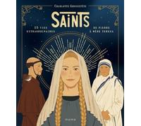 Saints - 15 vies extraordinaires de Pierre à Mère Teresa - Charlotte Grossetête - Mame - broché - Document jeunesse