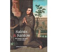 Saints and Santos: Picturing the Holy in New Spain: Picturing the Holy in New Spain
