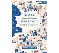 Saints And Scoundrels In The Story Of Jesus
