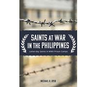 Saints at War in the Philippines: Latter-day Saints in WWII Prison Camps