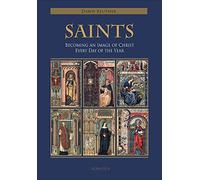 Saints: Becoming an Image of Christ Every Day of the Year