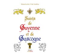 Saints de Guyenne et de Gascogne - Mauricette Vial-Andru - Saint-Jude Eds - broché - Essai