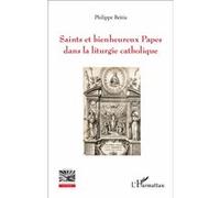 Saints et bienheureux Papes dans la liturgie catholique Philippe Beitia (Auteur)