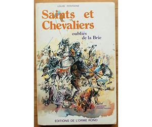 Saints et chevaliers oublies de la brie de louis fontaine