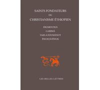 Saints fondateurs du christianisme éthiopien Frumentius, garimā, takla-hāymānot, ēwostātēwos - Gérard Colin - Belles Lettres - broché - Essai
